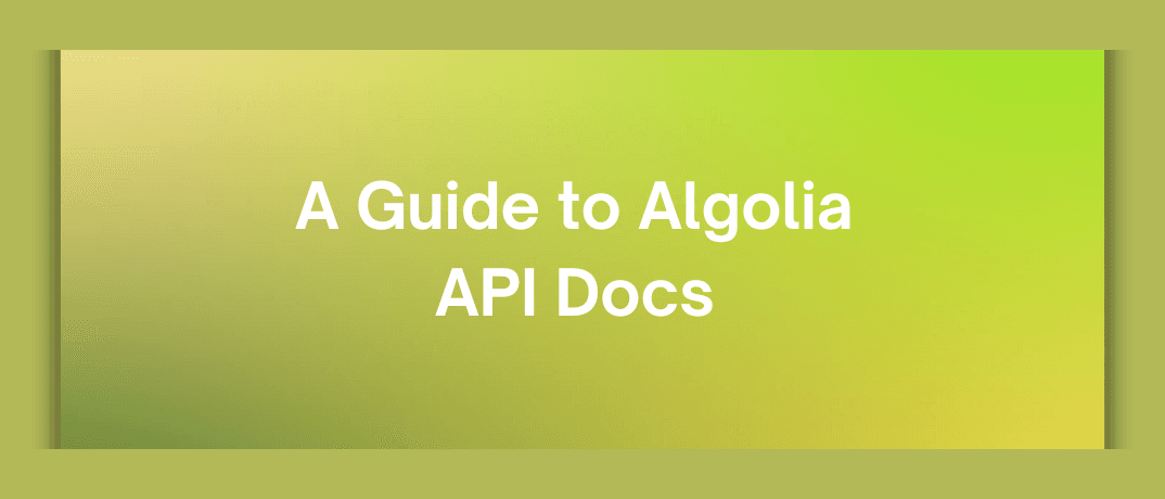 A Guide to Algolia API Docs 