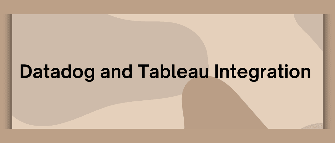 Datadog and Tableau Integration 