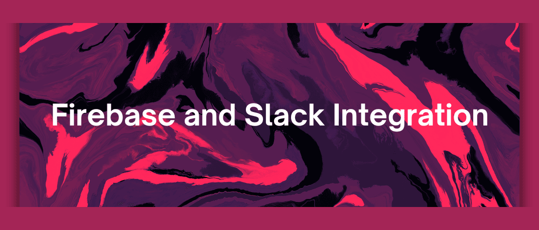  Firebase and Slack Integration 