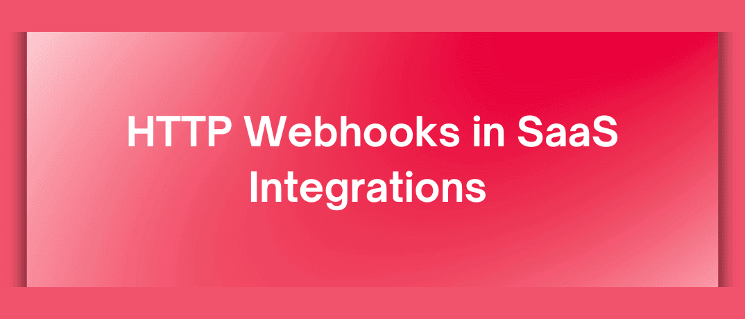 HTTP Webhooks in SaaS Integrations 