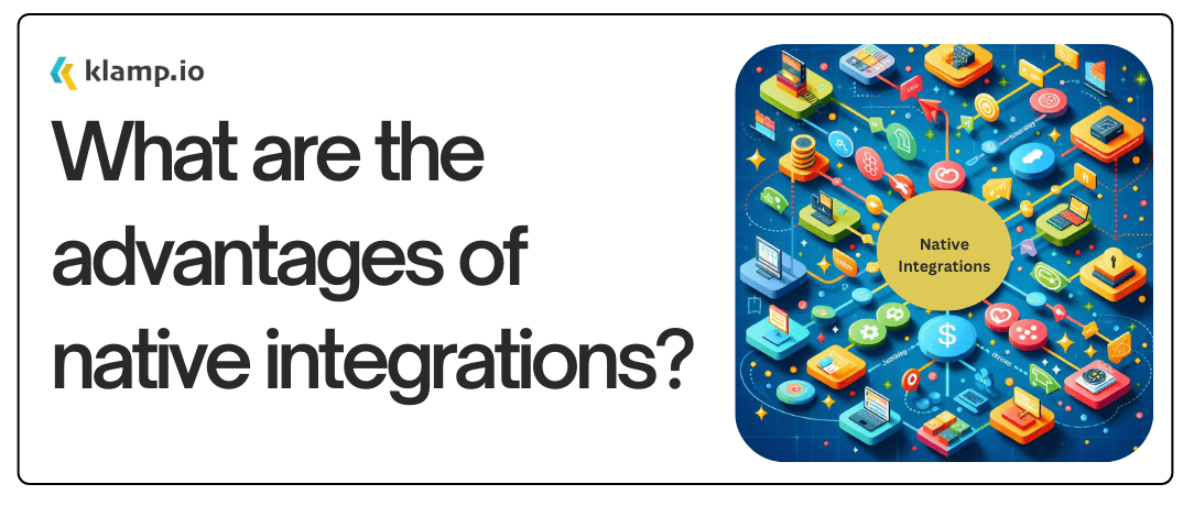  Advantages of Native Integration 