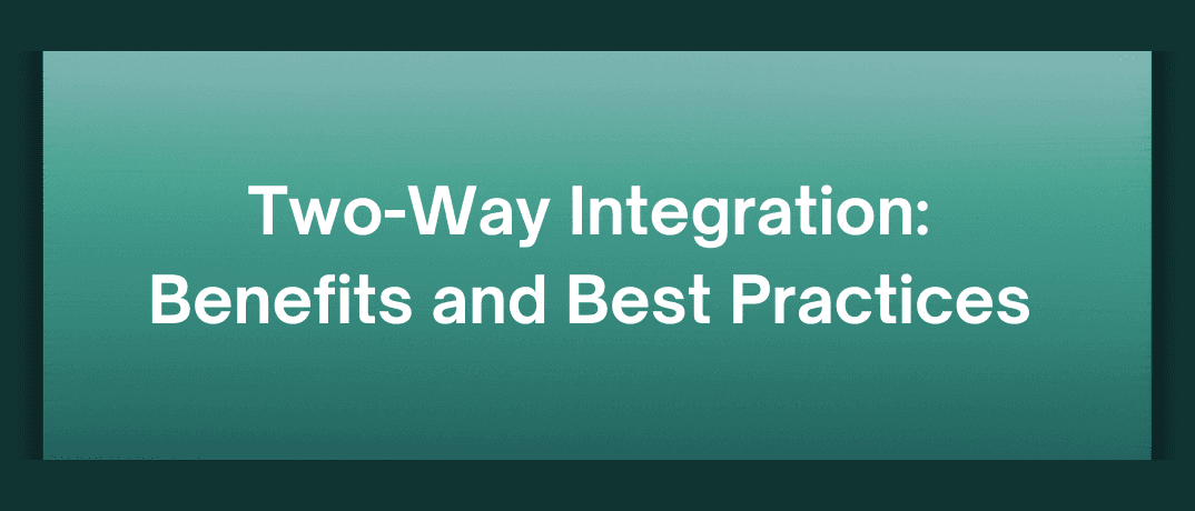 Two-Way Integration: Benefits and Best Practices 