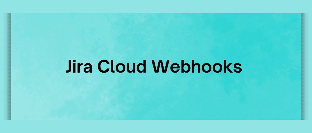Jira Cloud Webhooks 