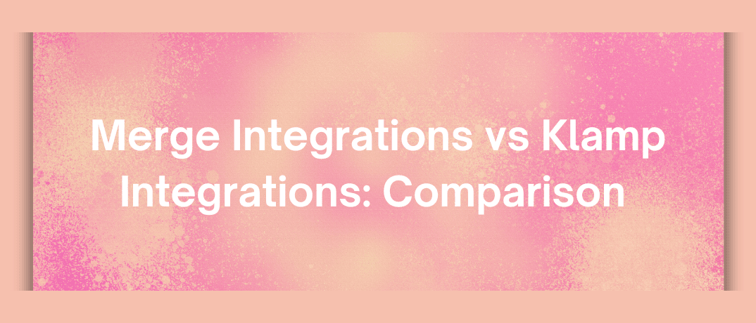 Merge Integrations vs Klamp Integrations: Comparison 