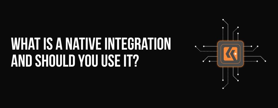 What is a Native Integration and Should You Use it for Your SaaS?
