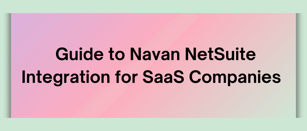 Guide to Navan NetSuite Integration for SaaS Companies 