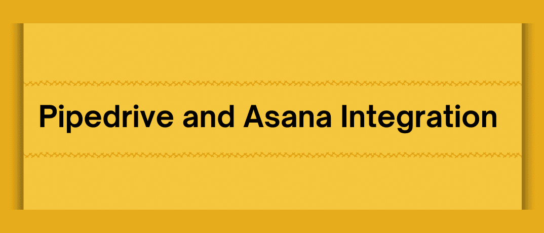 Pipedrive and Asana Integration 
