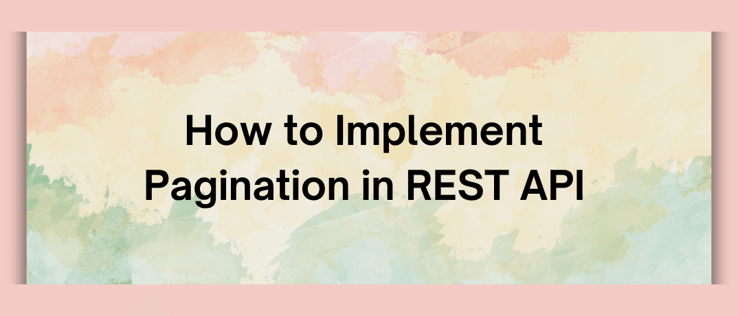 How to Implement Pagination in REST API 