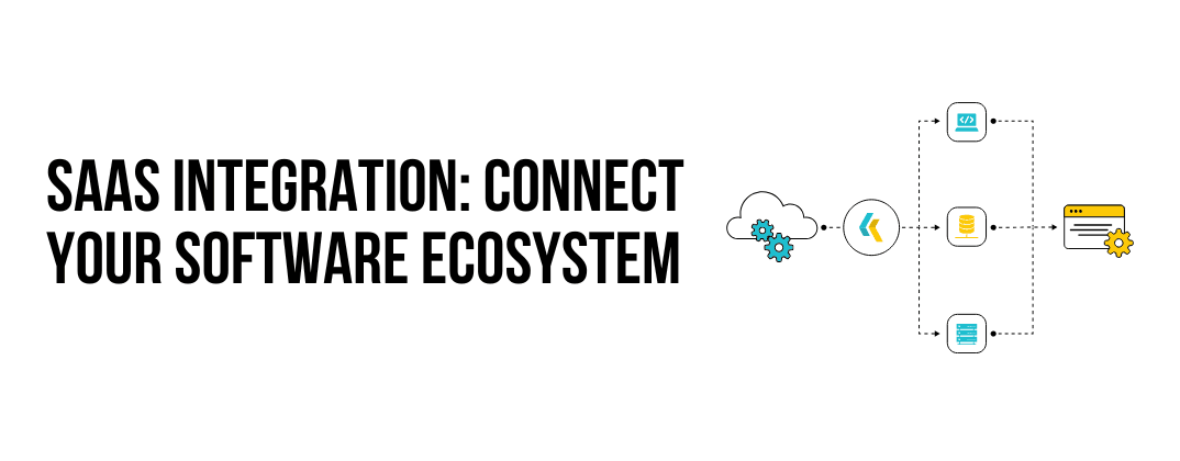 SaaS Integration: Connect Your Software Ecosystem