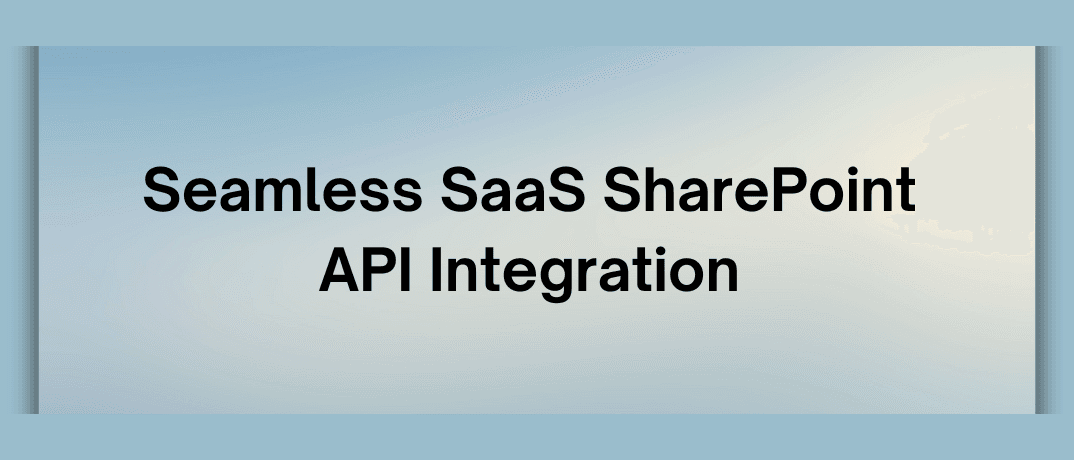 Seamless SaaS SharePoint API Integration  