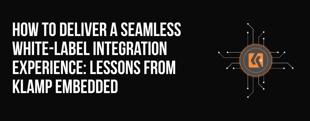 How to Deliver a Seamless White-Label Integration Experience: Lessons from Klamp Embedded