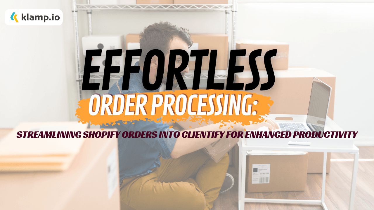 Shopify Orders into Clientify for Productivity