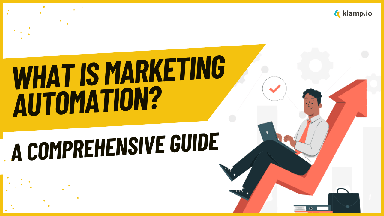 Marketing Automation : A comprehensive guide
