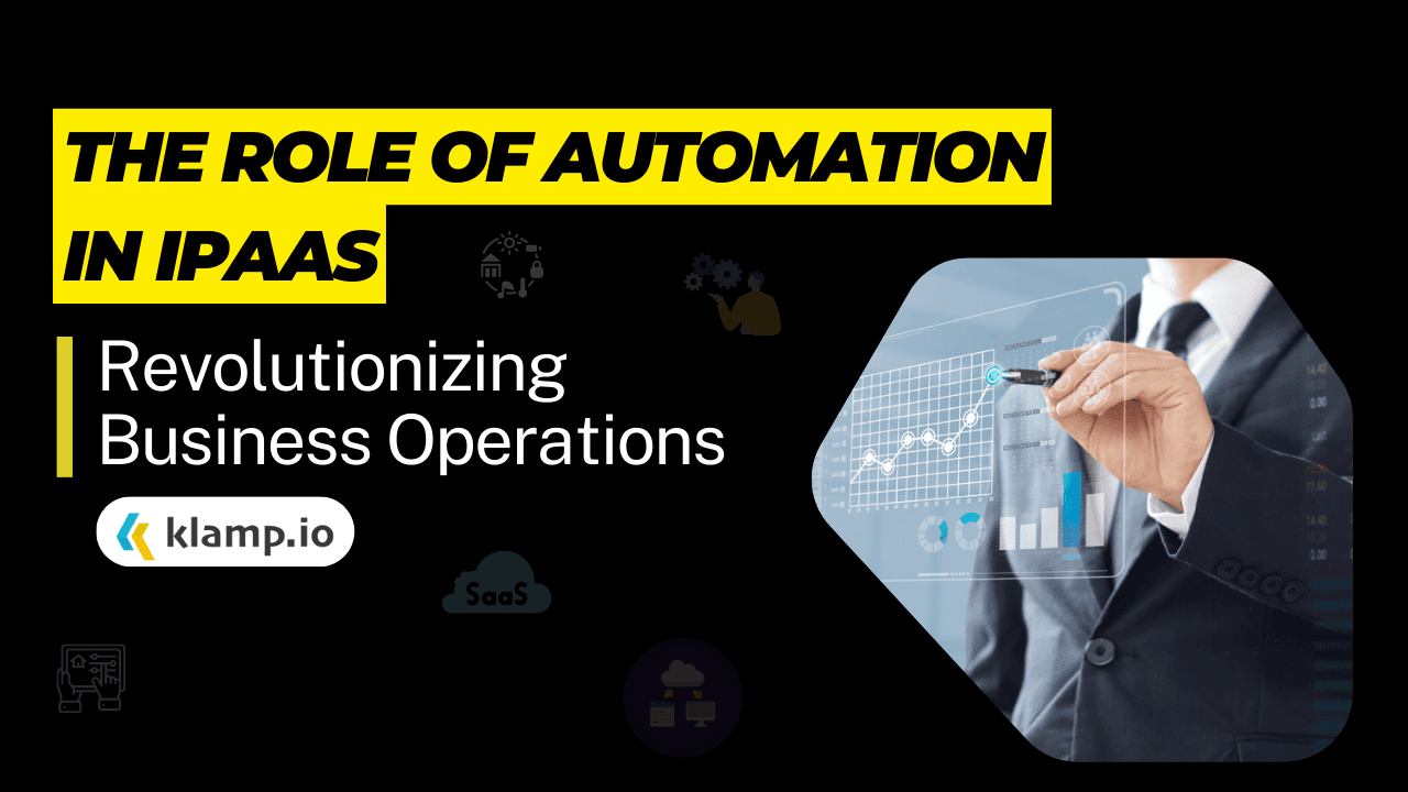 The role of automation in iPaaS; Revolutionizing business operations