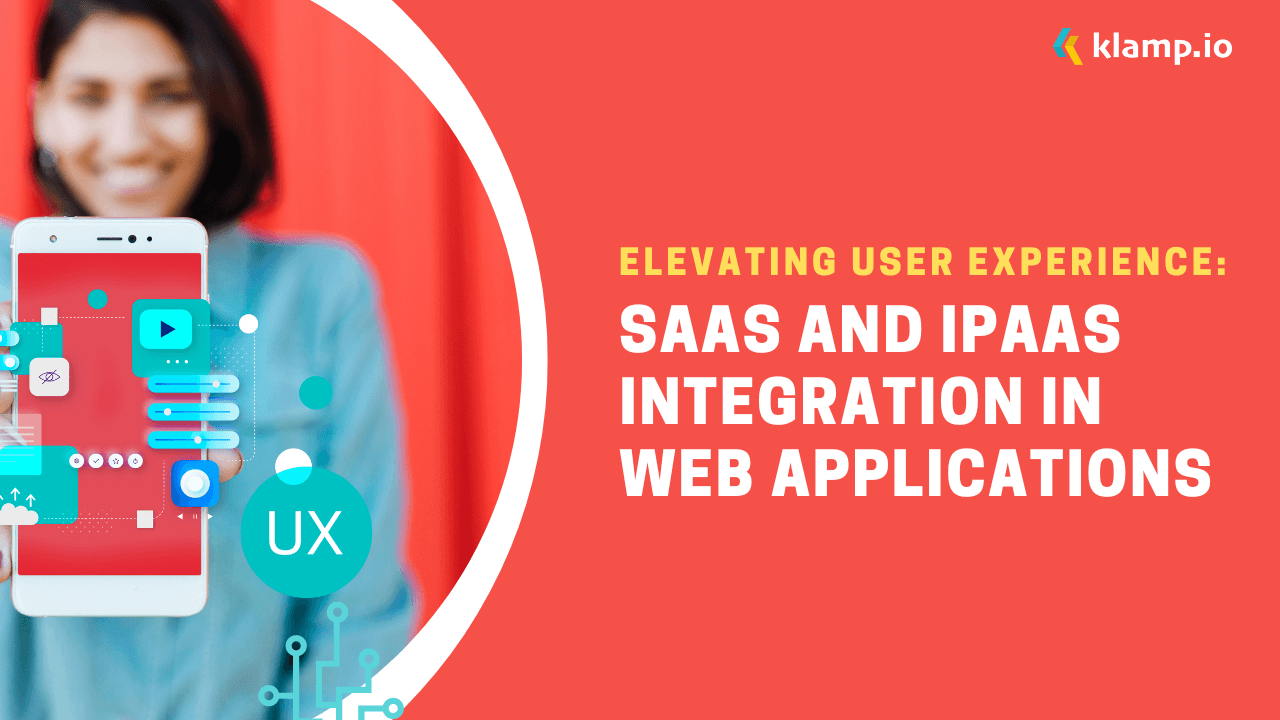 SaaS and iPaaS Integration in Web Applications : Elevating User Experience:
