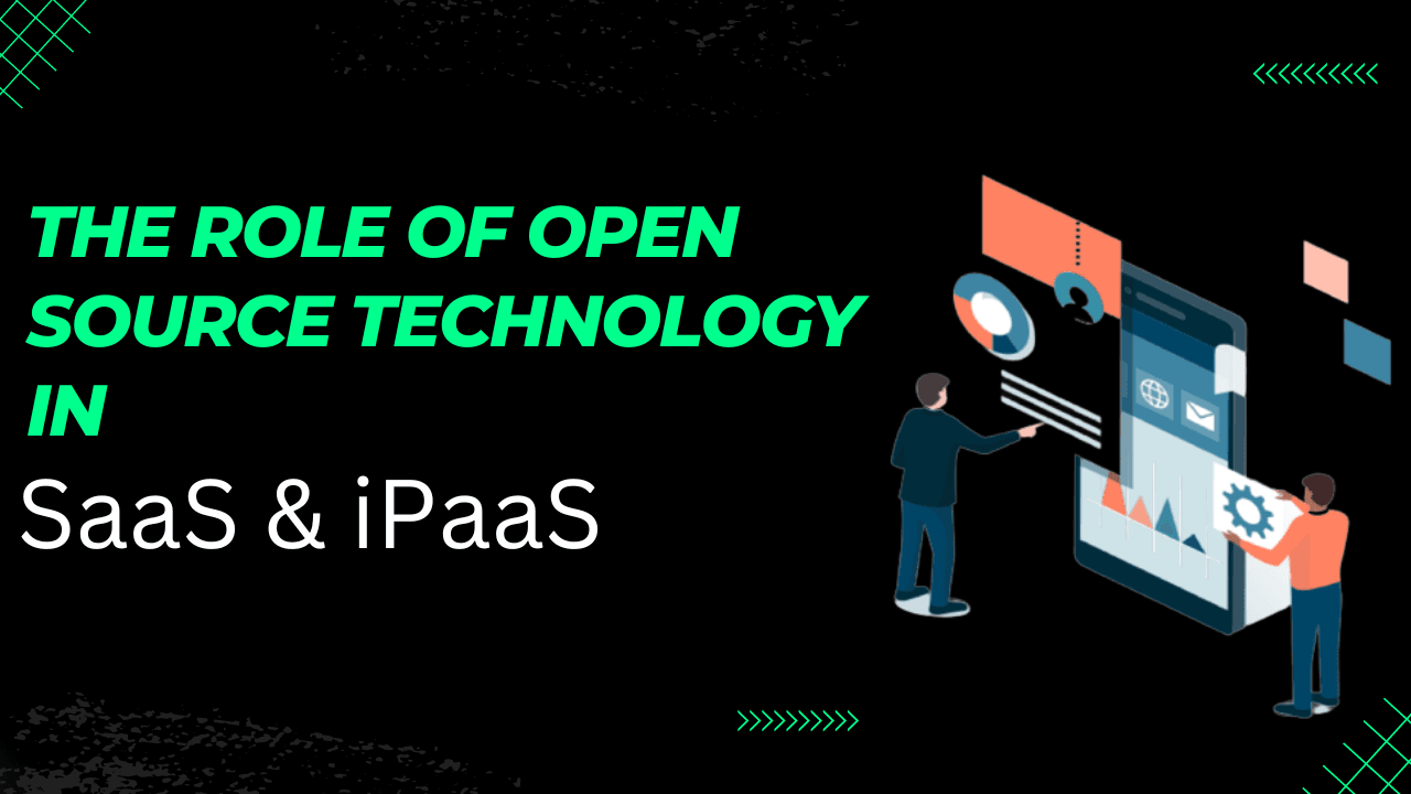 The Role of Open-source Technology in SaaS and iPaaS