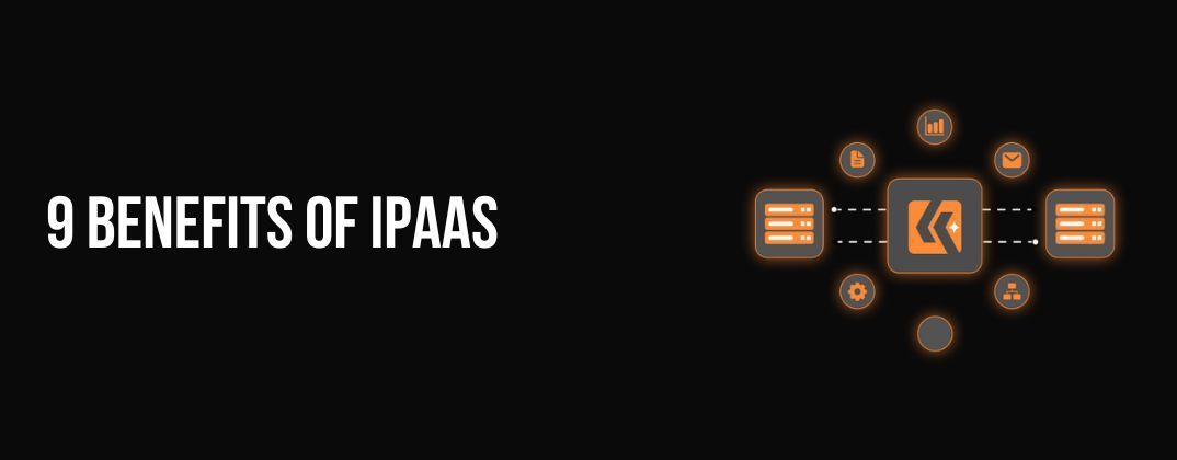 9 Benefits of iPaaS That Highlight Why It’s Invaluable