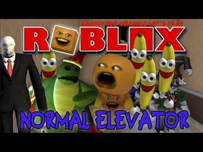 Annoying Orange Plays Roblox The Normal Elevator 00 00 10 56 Tue Jun 26 2018 7 27 02 Am - typical elevator roblox