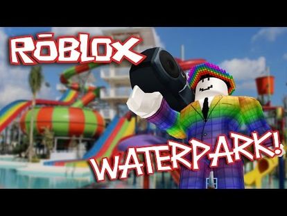 Roblox Water Slides Robloxian Waterpark 00 00 8 55 Fri Jun 01 2018 5 23 18 Am - how to change name on robloxian waterpark