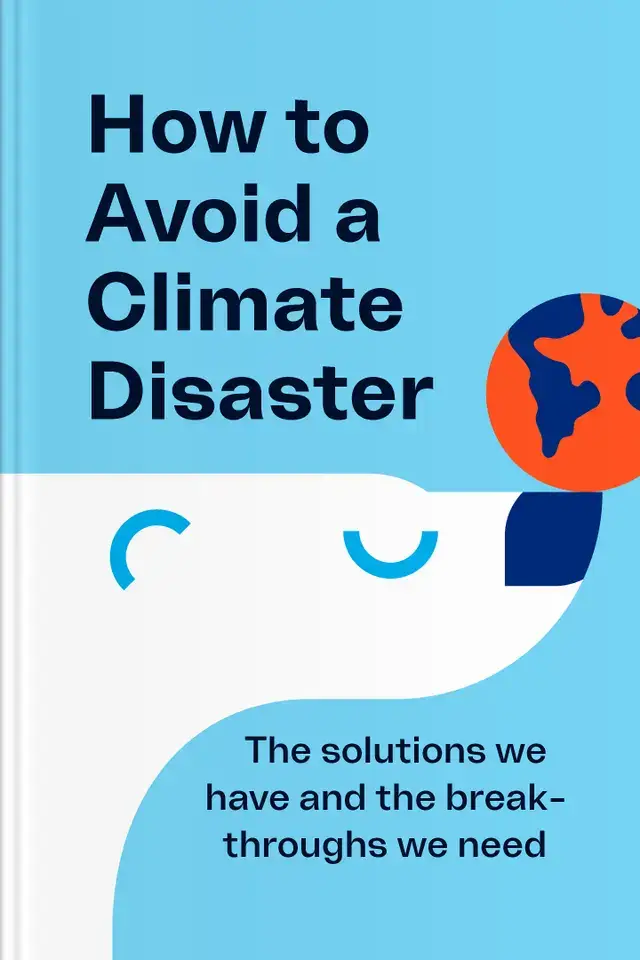 Image of How to Avoid a Climate Disaster: The Solutions We Have and the Breakthroughs We Need