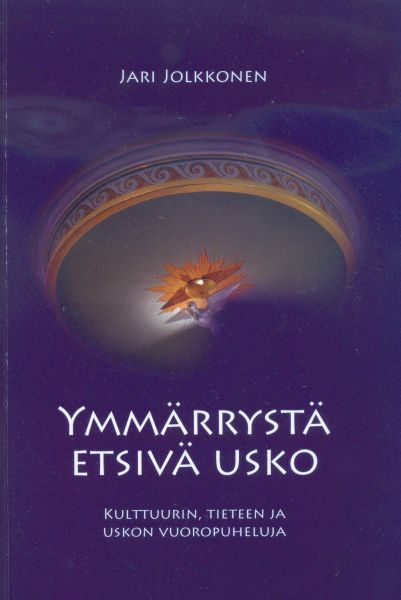 Jari Jolkkonen - Ymmärrystä etsivä usko (kirjan kansi)