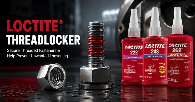 LOCTITE Threadlocker: Uses, Types, Selection & Application Guide LOCTITE Threadlocker: Uses, Types, Selection & Application Guide