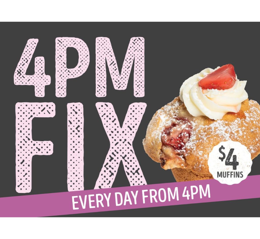 $4 Muffins From 4pm | MUFFIN BREAK