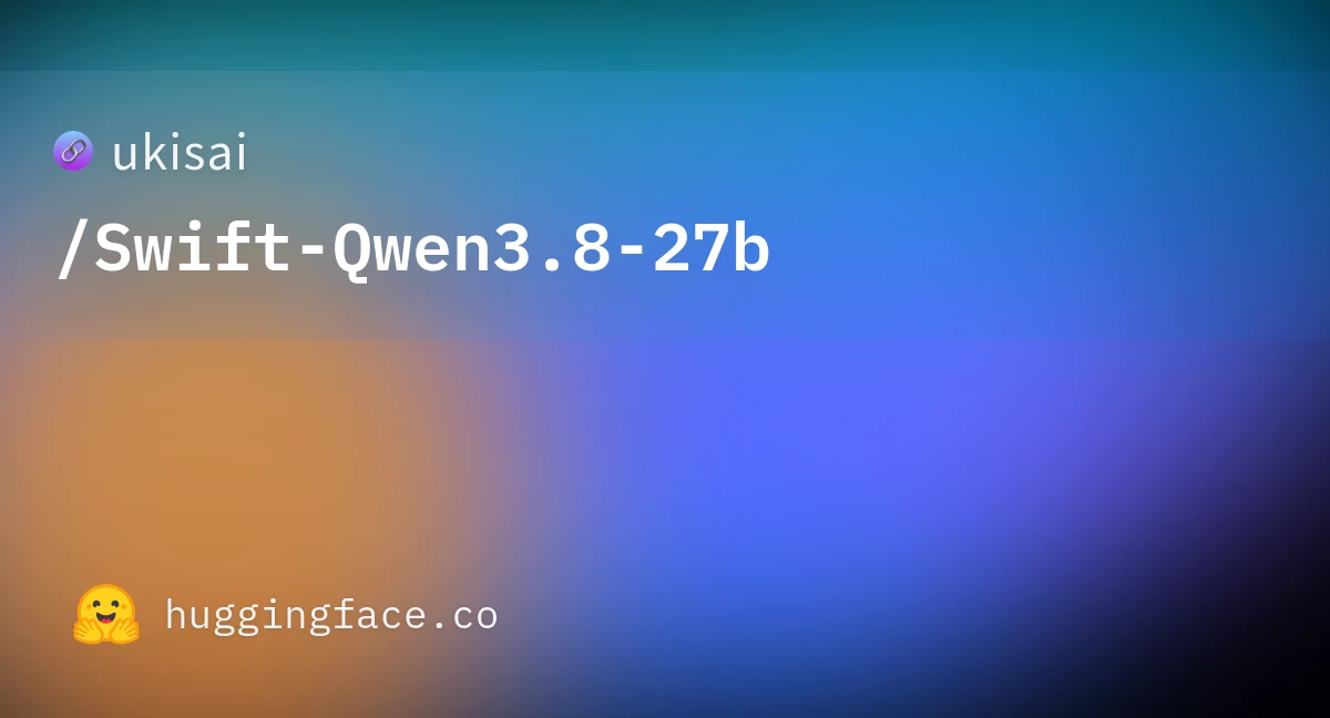 Swift-Qwen3.8-27b preview