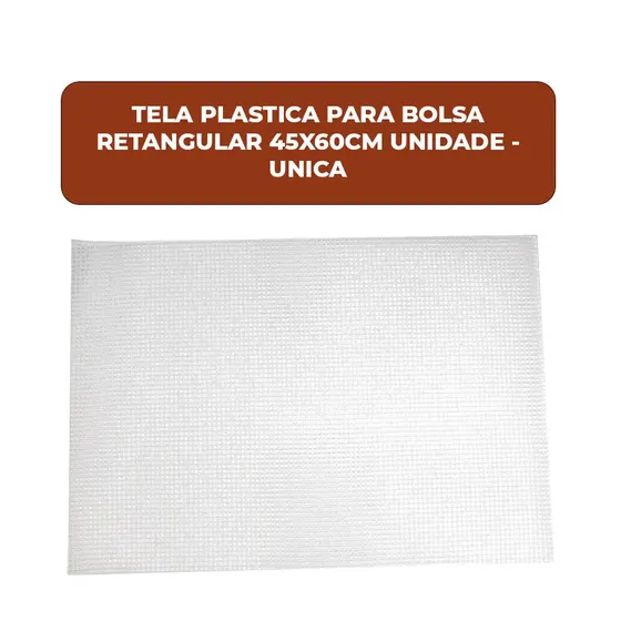 Tela Plastica Para Bolsa Retangular 45X60Cm Unidade
