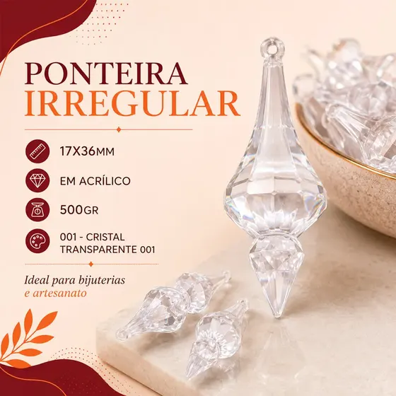 Ponteira Irregular 17X36Mm Em Acrilico Com 500Gr 001 - Cristal Transparente 001