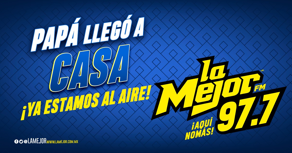 Papá llegó a casa… La Mejor fm 97.7  ¡Ya estamos al aire!