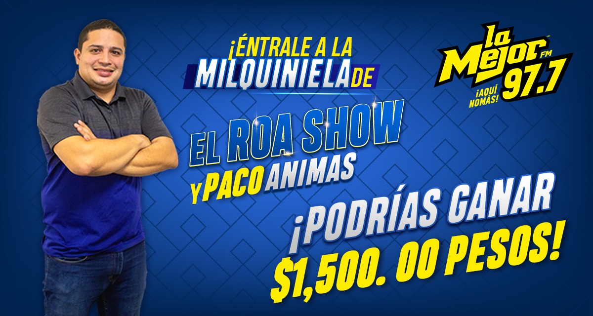 Gana 1,500 PESOS en la milquiniela de EL ROA SHOW  Nota de La Mejor