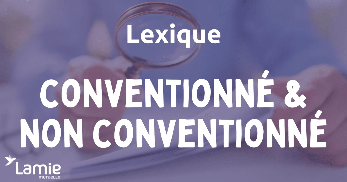 Conventionné / non conventionné avec l'Assurance Maladie Obligatoire