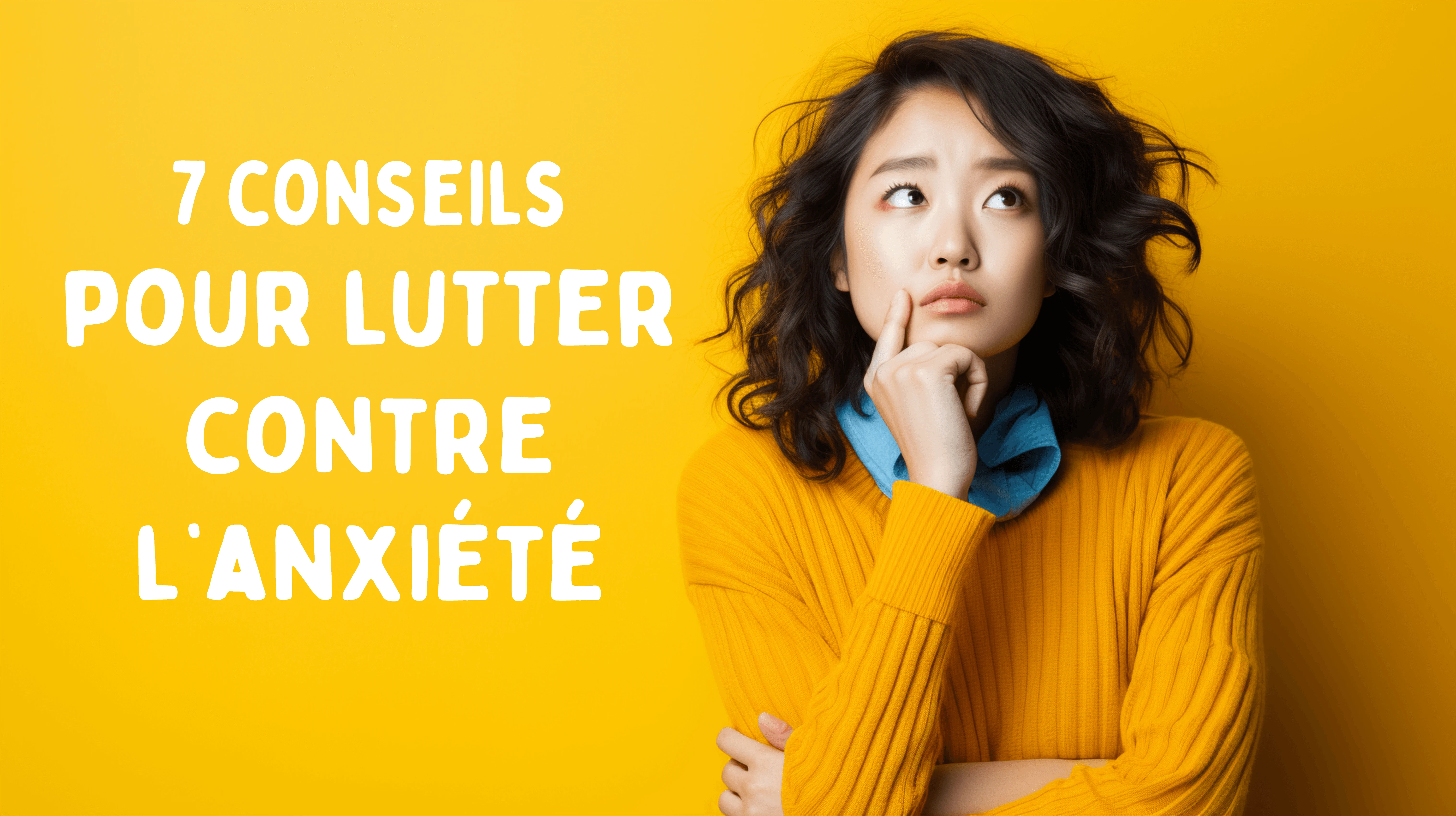 Lutter Anxiété astuces et conseils