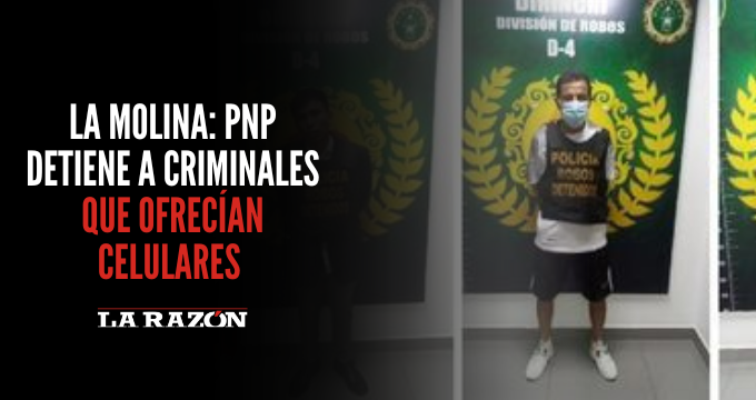 La Molina: PNP detiene a criminales que ofrecían celulares
