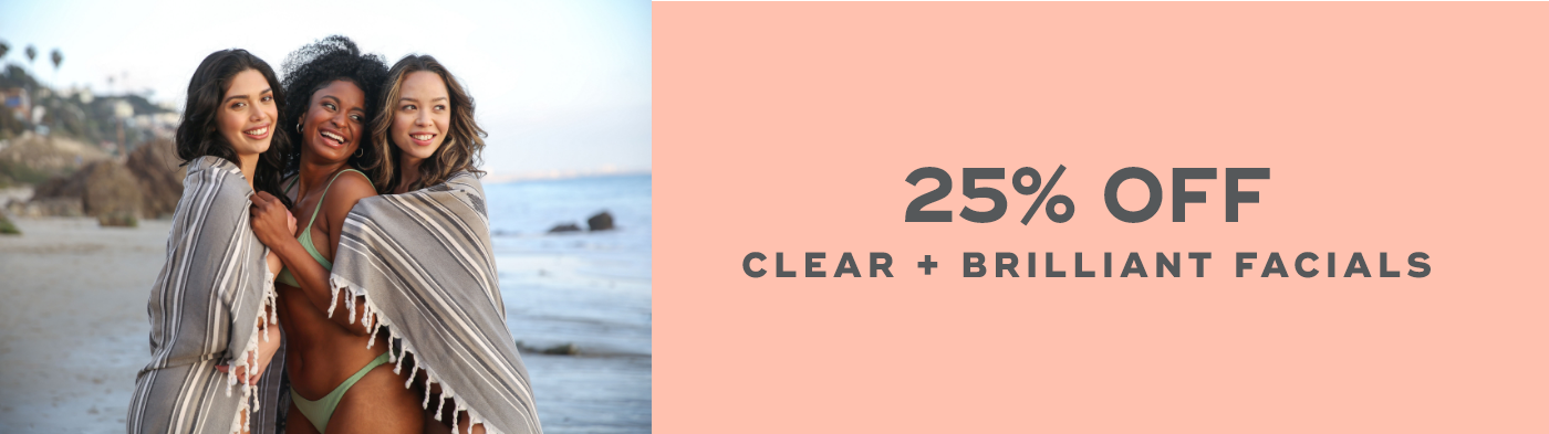 25% off Clear and Brilliant facials