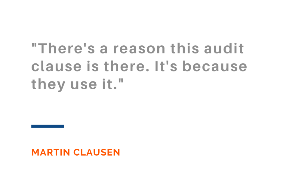 There's a reason this audit clause is there. It's because they use it. -Martin Clausen