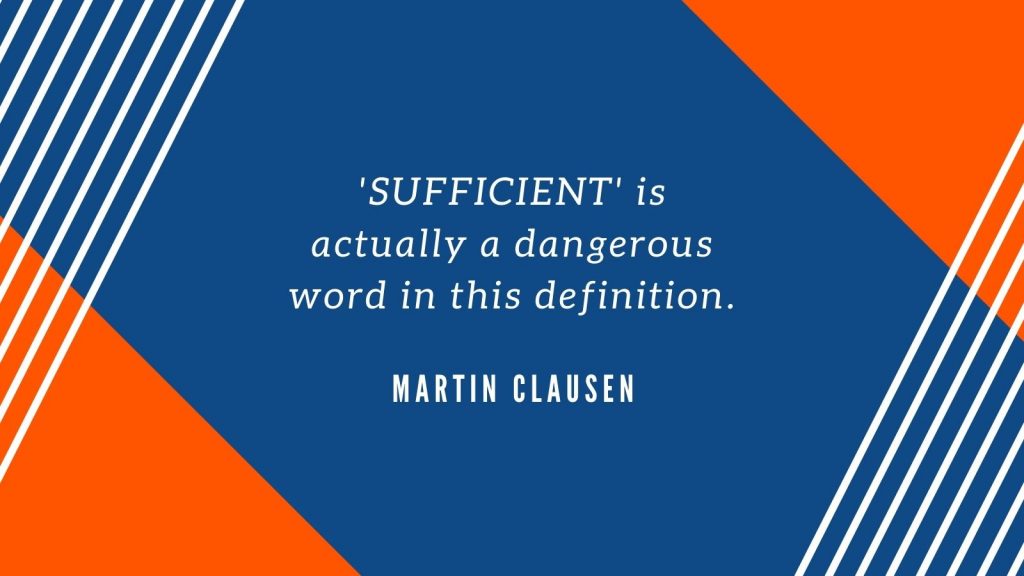 'Sufficient' is actually a dangerous word in this definition. Martin Clausen