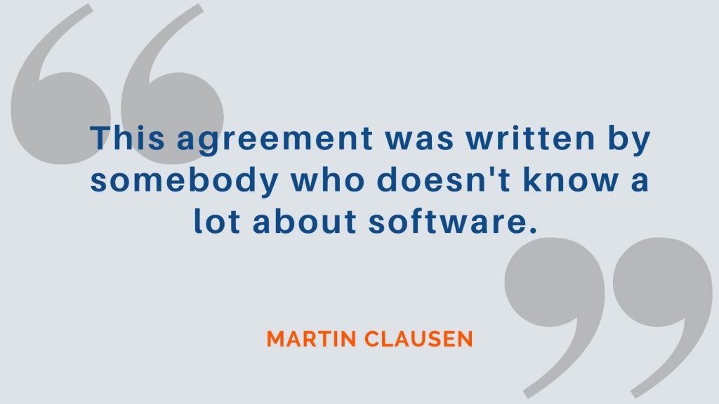 "This agreement was written by somebody who doesn't know a lot about software." Martin Clausen