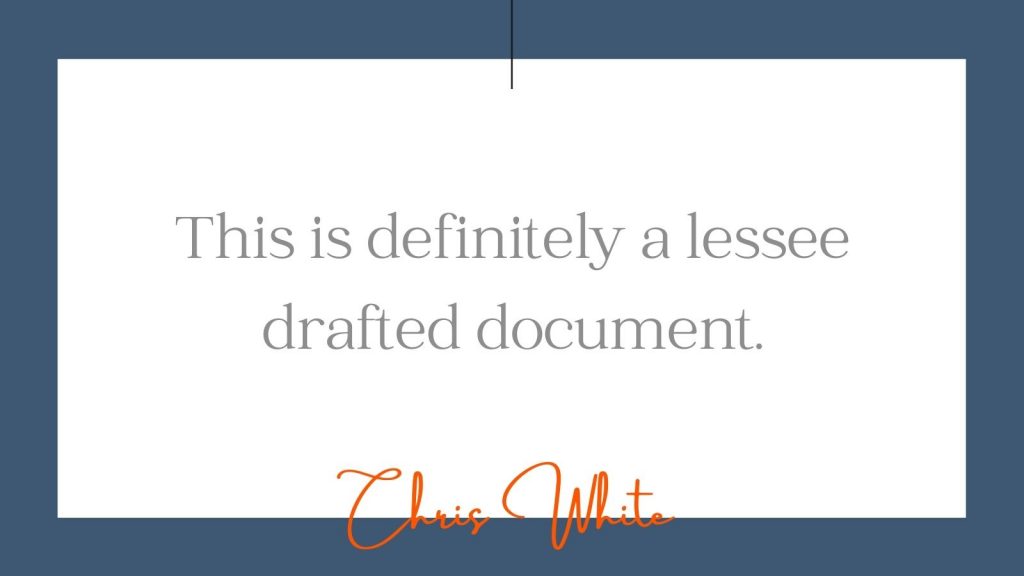 "This is definitely a lessee drafted document." Chris White