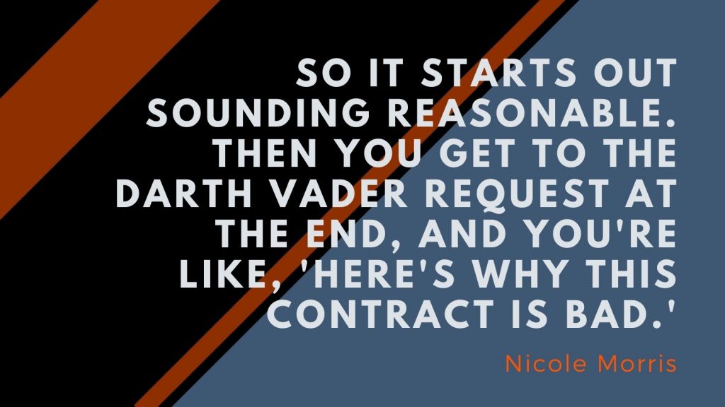 "So it starts out sounding reasonable. Then you get to the Darth Vader request at the end, and you're like, 'here's why this contract is bad.'" Nicole Morris