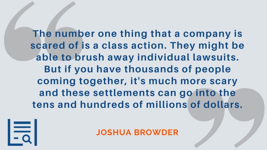 "The number one thing that a company is scared of is a class action They might be able to brush away individual lawsuits. But if you have thousands of people coming together, it's much more scary and these settlements can go into the tens and hundreds of millions of dollars." Joshua Browder