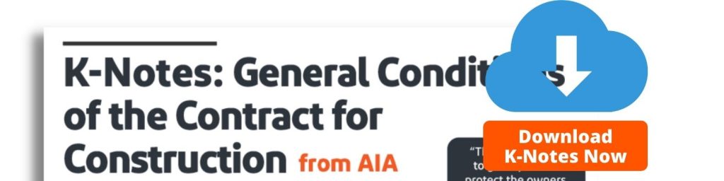 K-Notes: General Conditions of the Contract for Construction from AIA Download Now