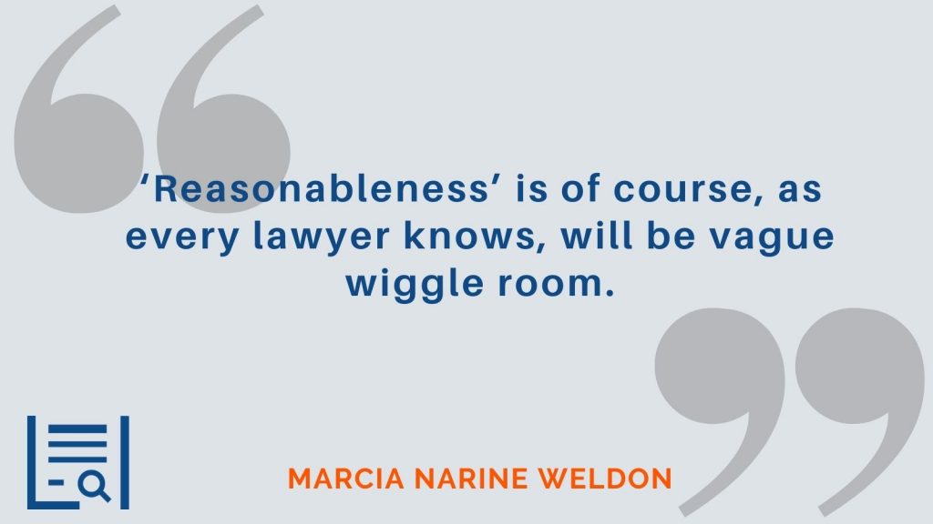 "‘Reasonableness’ is of course, as every lawyer knows, will be vague wiggle room" Marcia Narine Weldon