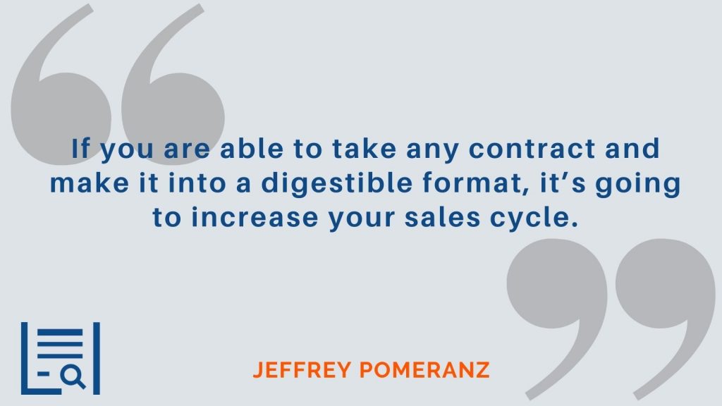 "If you are able to take any contract and make it into a digestible format, it’s going to increase your sales cycle." Jeffrey Pomeranz