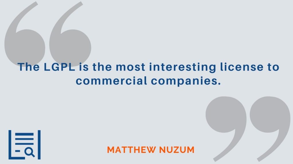 “The LGPL is the most interesting license to commercial companies.” Matthew Nuzum