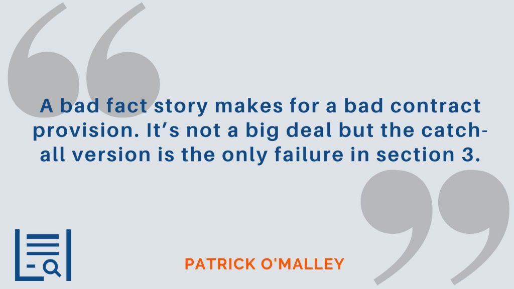 “A bad fact story makes for a bad contract provision. It’s not a big deal but the catch-all version is the only failure in section 3.” - Patrick O’Malley 