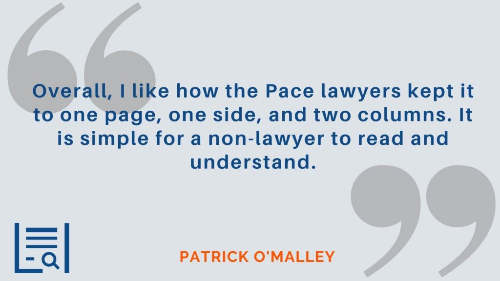 "Overall, I like how the Pace lawyers kept it to one page, one side, and two columns. It is simple for a non-lawyer to read and understand. High marks for usability. Let's give them an A on this one." - Patrick O'Malley 