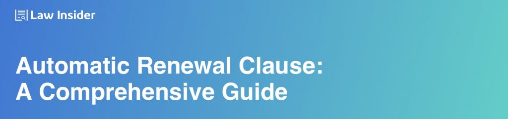 Automatic Renewal Clause: A Comprehensive Guide