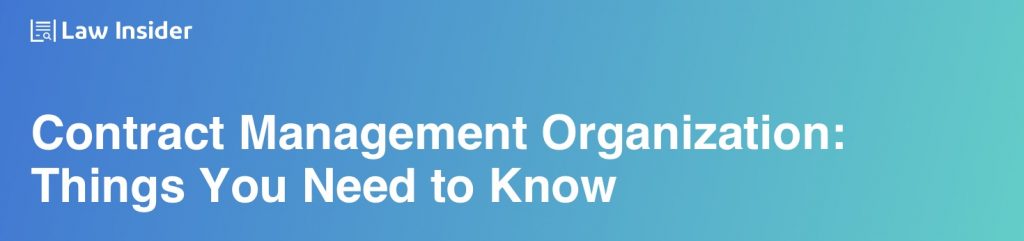 Contract Management Organization: Things You Need to Know